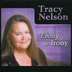 TRACY NELSON EBONY & IRONY Фирменный CD TRACY NELSON EBONY & IRONY Фирменный CD