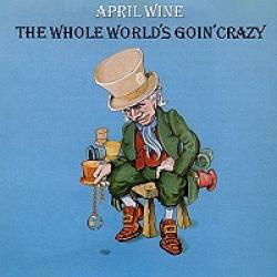 APRIL WINE The Whole World's Goin' Crazy Виниловая пластинка APRIL WINE The Whole World's Goin' Crazy Виниловая пластинка