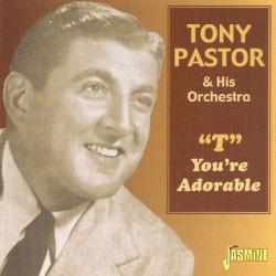 Tony Pastor & His Orchestra "T" You're Adorable Фирменный CD Tony Pastor & His Orchestra "T" You're Adorable Фирменный CD