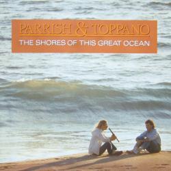 PARRISH & TOPPANO THE SHORES OF THIS GREAT OCEAN Виниловая пластинка PARRISH & TOPPANO THE SHORES OF THIS GREAT OCEAN Виниловая пластинка