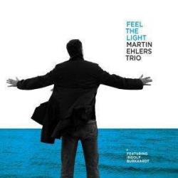 Martin Ehlers Trio Featuring Ingolf Burkhardt Feel The Light Фирменный CD Martin Ehlers Trio Featuring Ingolf Burkhardt Feel The Light Фирменный CD