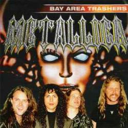METALLICA BAY AREA TRASHERS Фирменный CD METALLICA BAY AREA TRASHERS Фирменный CD