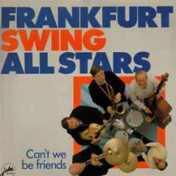 FRANKFURT SWING ALL STARS CAN'T WE BE FRIENDS Виниловая пластинка FRANKFURT SWING ALL STARS CAN'T WE BE FRIENDS Виниловая пластинка