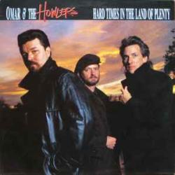 OMAR AND THE HOWLERS HARD TIMES IN THE LAND OF PLENTY Виниловая пластинка OMAR AND THE HOWLERS HARD TIMES IN THE LAND OF PLENTY Виниловая пластинка