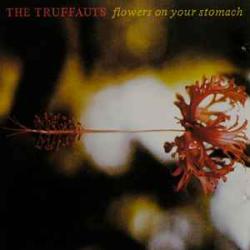 The Truffauts Flowers On Your Stomach Виниловая пластинка The Truffauts Flowers On Your Stomach Виниловая пластинка
