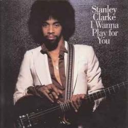 STANLEY CLARKE I WANNA PLAY FOR YOU Фирменный CD STANLEY CLARKE I WANNA PLAY FOR YOU Фирменный CD
