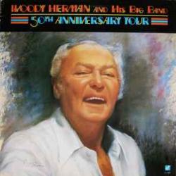 WOODY HERMAN AND HIS BIG BAND 50TH ANNIVERSARY TOUR Виниловая пластинка WOODY HERMAN AND HIS BIG BAND 50TH ANNIVERSARY TOUR Виниловая пластинка