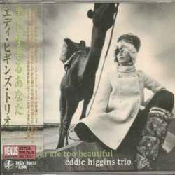 EDDIE HIGGINS TRIO YOU ARE TOO BEAUTIFUL Фирменный CD EDDIE HIGGINS TRIO YOU ARE TOO BEAUTIFUL Фирменный CD