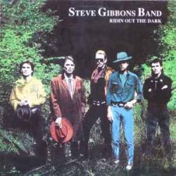 STEVE GIBBONS BAND RIDIN OUT THE DARK Виниловая пластинка STEVE GIBBONS BAND RIDIN OUT THE DARK Виниловая пластинка