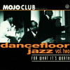 MOJO CLUB PRESENTS   DANCEFLOOR JAZZ VOL.TWO