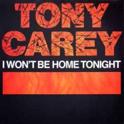 TONY CAREY I WON'T BE HOME TONIGHT Виниловая пластинка TONY CAREY I WON'T BE HOME TONIGHT Виниловая пластинка