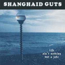Shanghaid Guts Life Ain't Nothing But A Joke Фирменный CD Shanghaid Guts Life Ain't Nothing But A Joke Фирменный CD