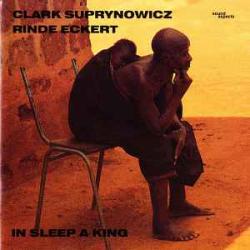 CLARK SUPRYNOWICZ RINDE ECKERT IN SLEEP A KING Фирменный CD CLARK SUPRYNOWICZ RINDE ECKERT IN SLEEP A KING Фирменный CD