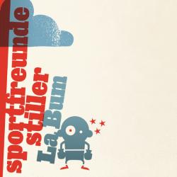 Sportfreunde Stiller La Bum Фирменный CD Sportfreunde Stiller La Bum Фирменный CD