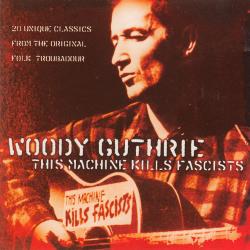 WOODY GUTHRIE This Machine Kills Fascists Фирменный CD WOODY GUTHRIE This Machine Kills Fascists Фирменный CD