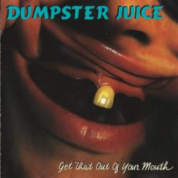 Dumpster Juice Get That Out Of Your Mouth Фирменный CD 