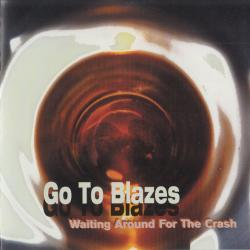 Go To Blazes Waiting Around For The Crash Фирменный CD 