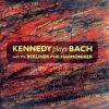 Kennedy Plays Bach With The Berliner Philharmoniker Kennedy Plays Bach With The Berliner Philharmoniker
