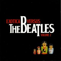 VARIOUS Exotica Versus The Beatles (Volume 2) Фирменный CD 