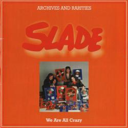 SLADE Archives And Rarities - We Are All Crazy Фирменный CD SLADE Archives And Rarities - We Are All Crazy Фирменный CD