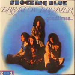 SHOCKING BLUE Dream On Dreamer / Good Times Фирменный CD 