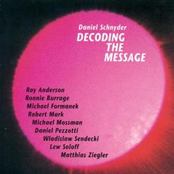 Daniel Schnyder Decoding The Message Фирменный CD Daniel Schnyder Decoding The Message Фирменный CD