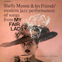 SHELLY MANNE & HIS FRIENDS Modern Jazz Performances Of Songs From My Fair Lady Виниловая пластинка SHELLY MANNE & HIS FRIENDS Modern Jazz Performances Of Songs From My Fair Lady Виниловая пластинка
