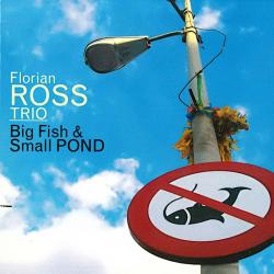 Florian Ross Trio Big Fish & Small Pond Фирменный CD Florian Ross Trio Big Fish & Small Pond Фирменный CD