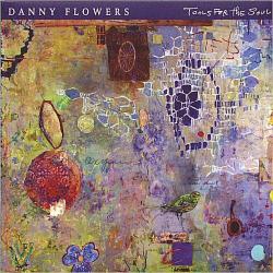 Danny Flowers Tools For The Soul Фирменный CD Danny Flowers Tools For The Soul Фирменный CD
