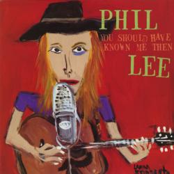 Phil Lee You Should Have Known Me Then Фирменный CD Phil Lee You Should Have Known Me Then Фирменный CD