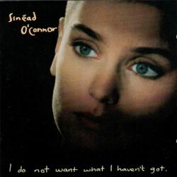 SINEAD O'CONNOR I Do Not Want What I Haven't Got Фирменный CD SINEAD O'CONNOR I Do Not Want What I Haven't Got Фирменный CD