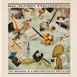 RICHARD THOMPSON Across A Crowded Room Фирменный CD RICHARD THOMPSON Across A Crowded Room Фирменный CD