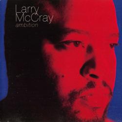 LARRY MCCRAY AMBITION Фирменный CD LARRY MCCRAY AMBITION Фирменный CD