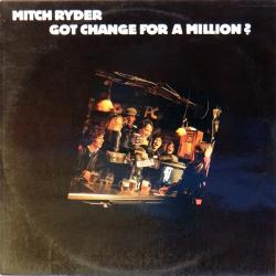 Mitch Ryder Got Change For A Million? Виниловая пластинка Mitch Ryder Got Change For A Million? Виниловая пластинка