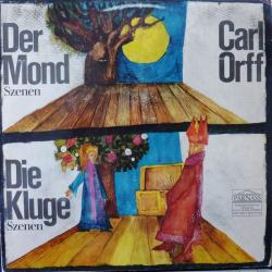 CARL ORFF WOLFGANG SAWALLISCH Die Kluge / Der Mond - Szenen Виниловая пластинка CARL ORFF WOLFGANG SAWALLISCH Die Kluge / Der Mond - Szenen Виниловая пластинка