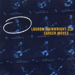 Loudon Wainwright III Career Moves Фирменный CD Loudon Wainwright III Career Moves Фирменный CD